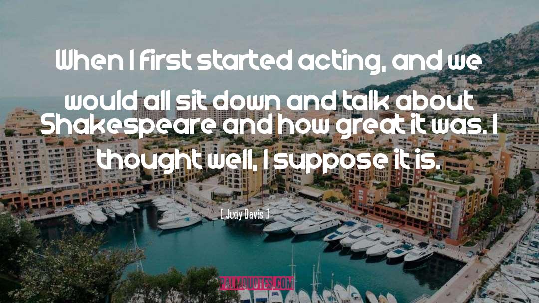 Judy Davis Quotes: When I first started acting,