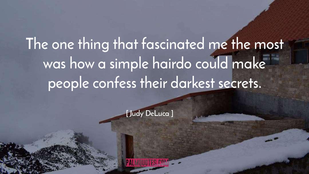 Judy DeLuca Quotes: The one thing that fascinated