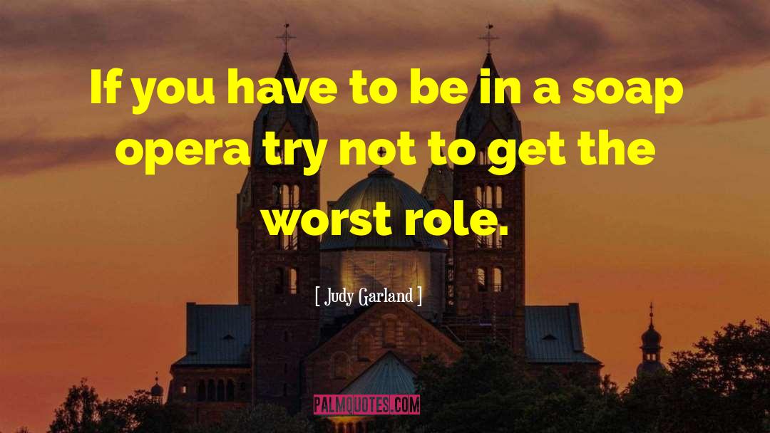 Judy Garland Quotes: If you have to be