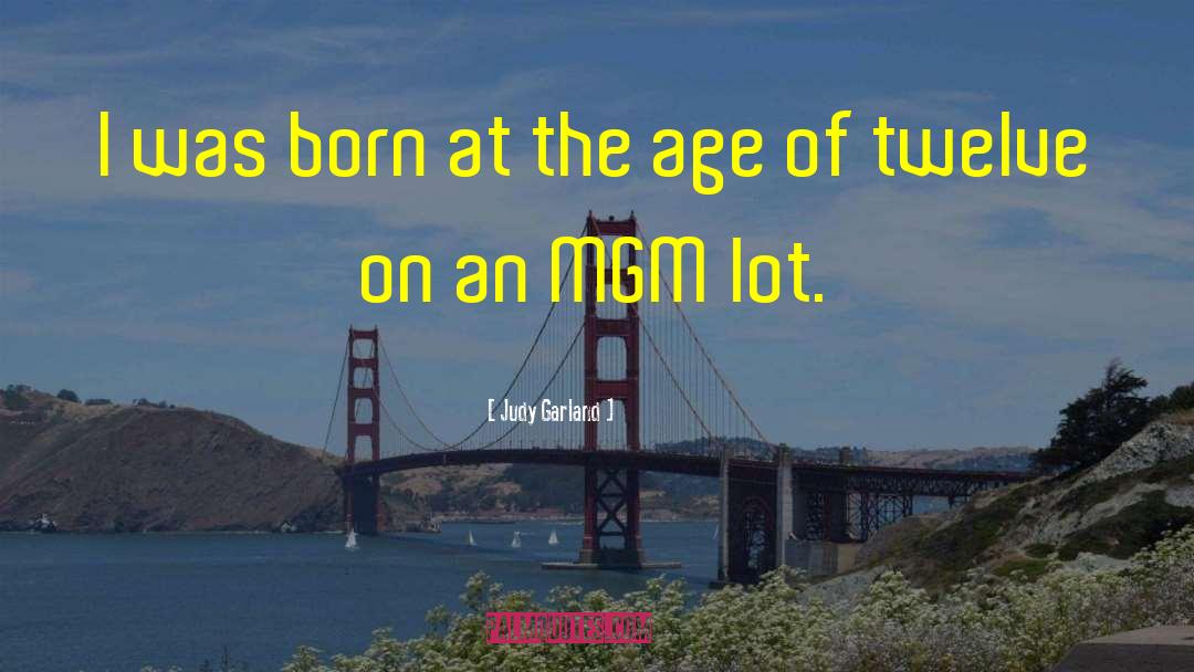 Judy Garland Quotes: I was born at the