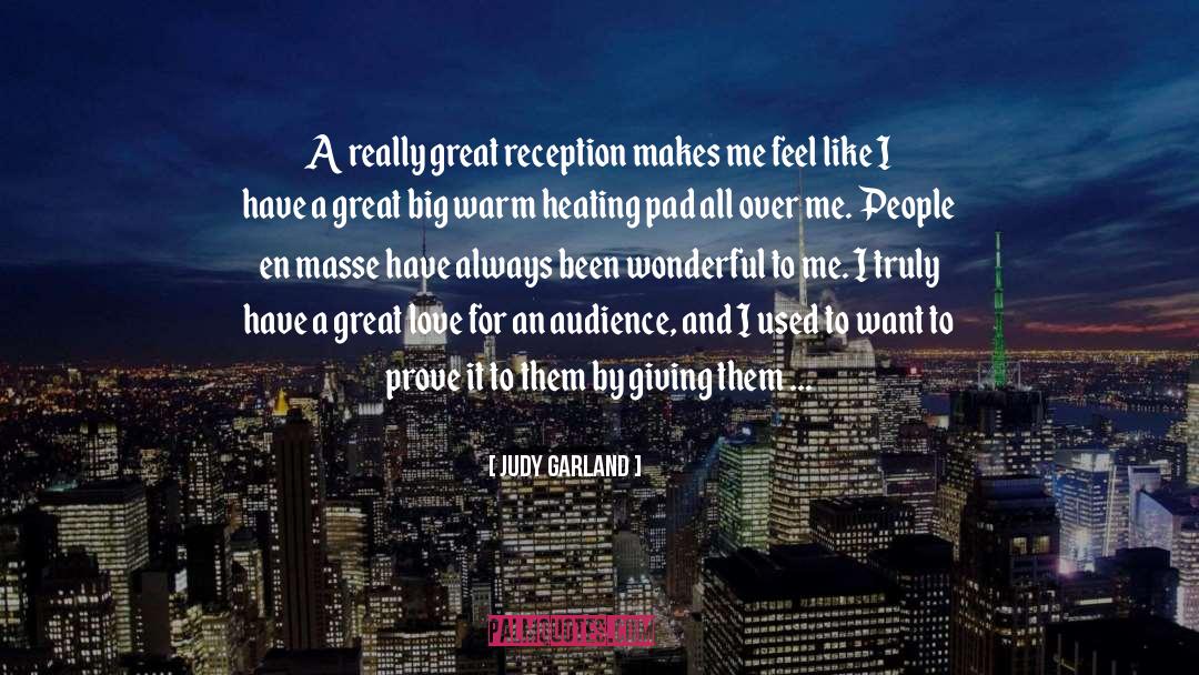 Judy Garland Quotes: A really great reception makes