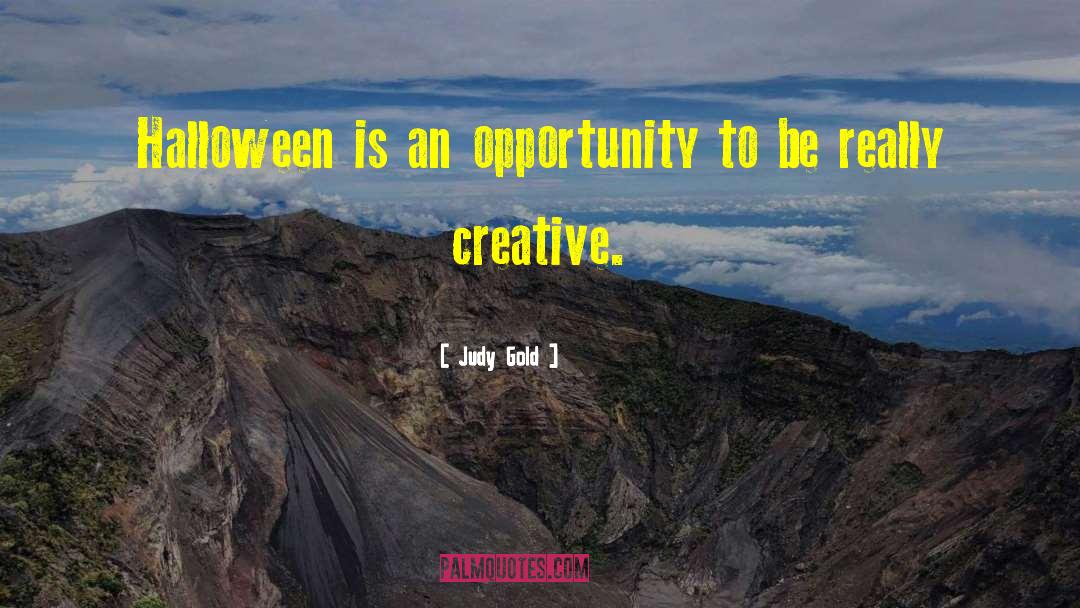 Judy Gold Quotes: Halloween is an opportunity to