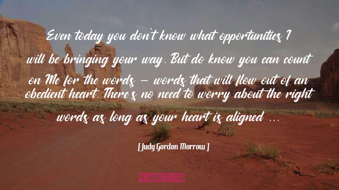 Judy Gordon Morrow Quotes: Even today you don't know