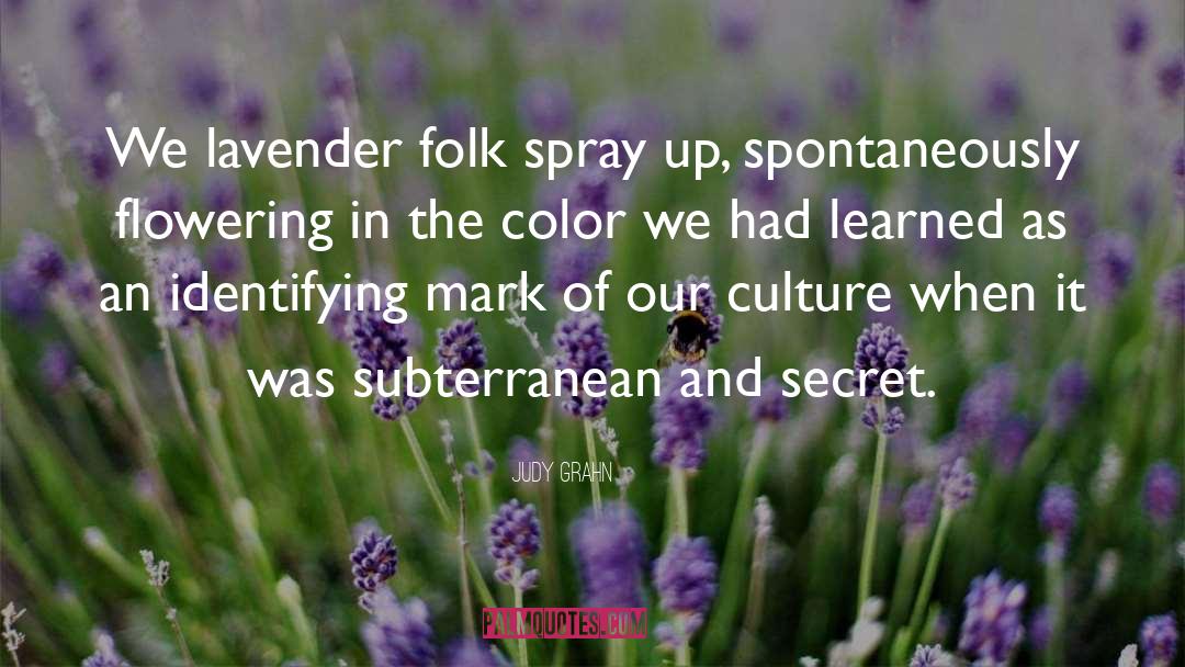 Judy Grahn Quotes: We lavender folk spray up,