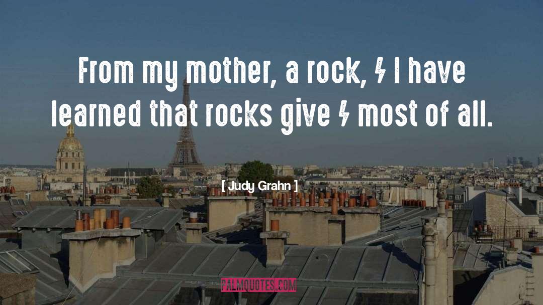 Judy Grahn Quotes: From my mother, a rock,