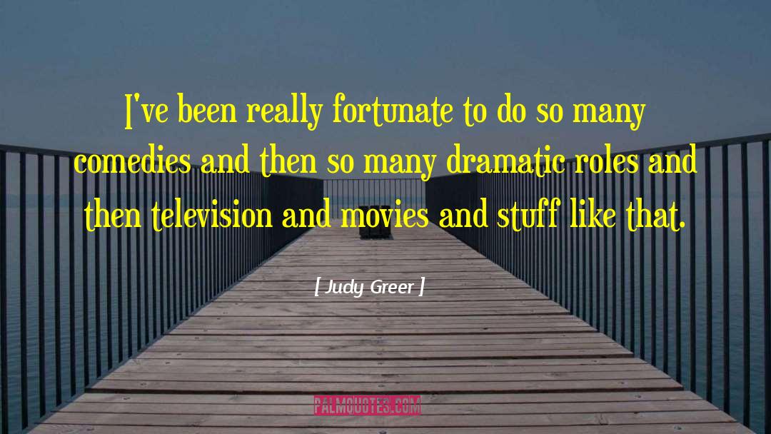 Judy Greer Quotes: I've been really fortunate to