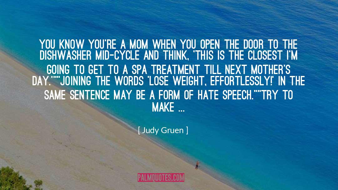 Judy Gruen Quotes: You know you're a mom