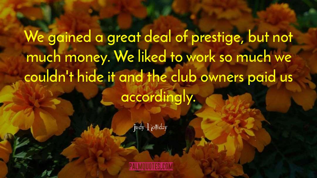 Judy Holliday Quotes: We gained a great deal