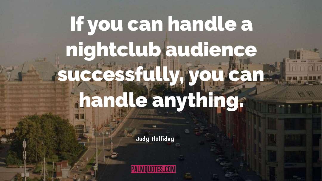 Judy Holliday Quotes: If you can handle a