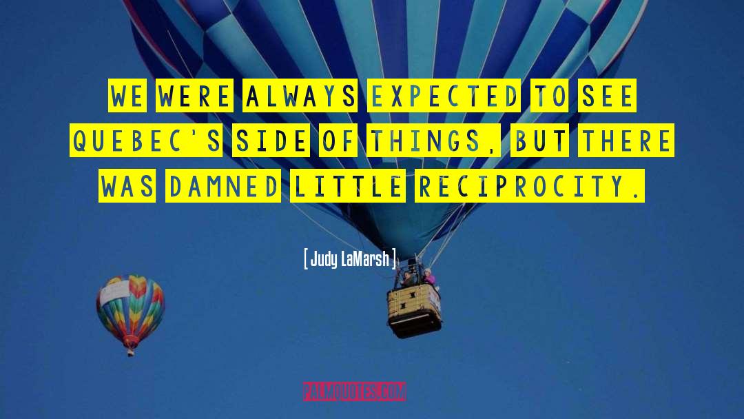 Judy LaMarsh Quotes: We were always expected to