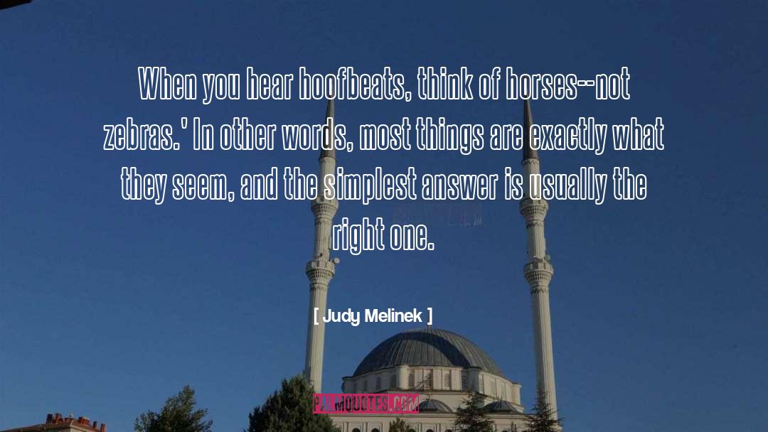 Judy Melinek Quotes: When you hear hoofbeats, think