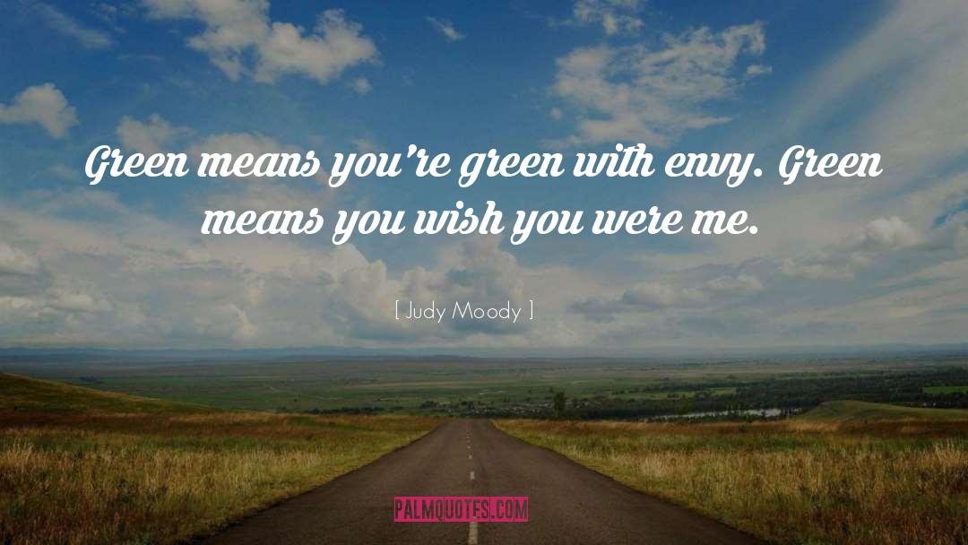 Judy Moody Quotes: Green means you're green with