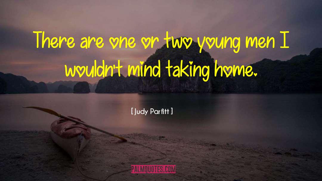 Judy Parfitt Quotes: There are one or two