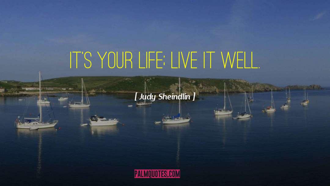 Judy Sheindlin Quotes: It's your life; live it