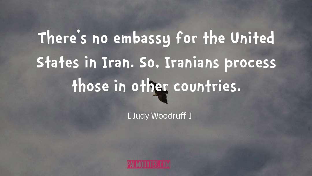 Judy Woodruff Quotes: There's no embassy for the