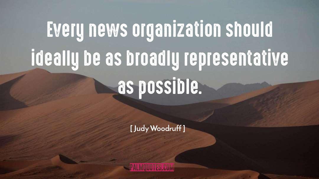Judy Woodruff Quotes: Every news organization should ideally