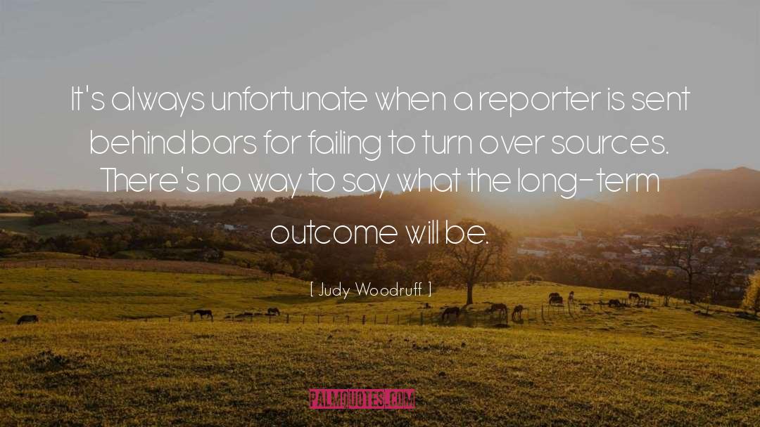 Judy Woodruff Quotes: It's always unfortunate when a