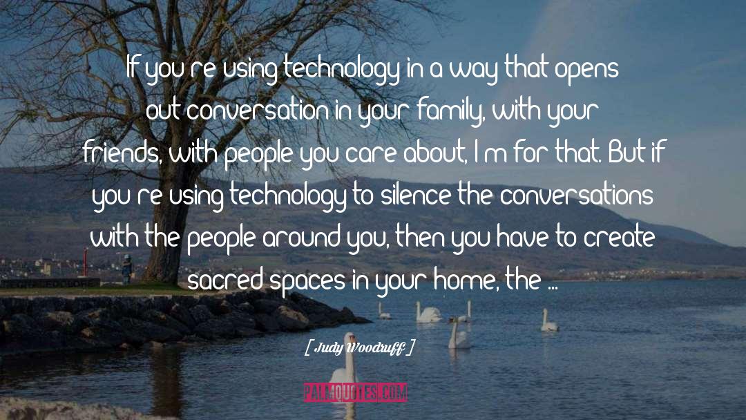Judy Woodruff Quotes: If you're using technology in