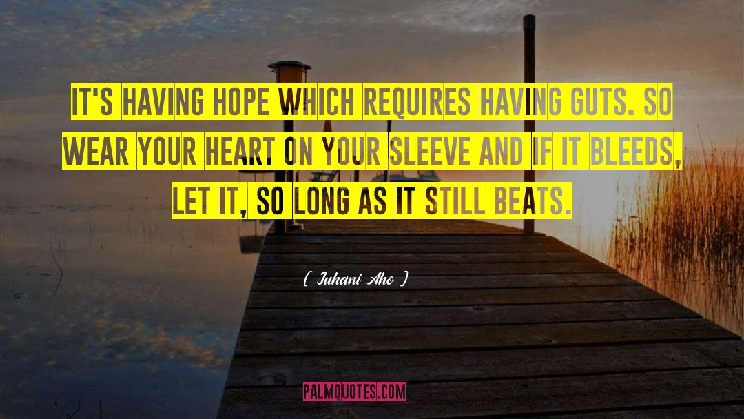 Juhani Aho Quotes: It's having hope which requires