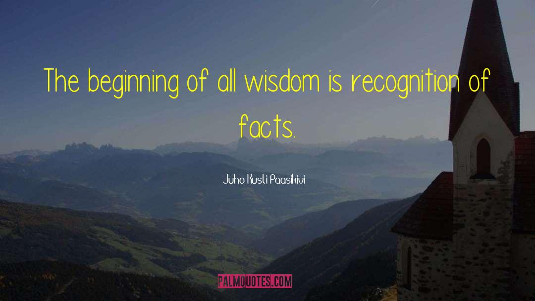 Juho Kusti Paasikivi Quotes: The beginning of all wisdom