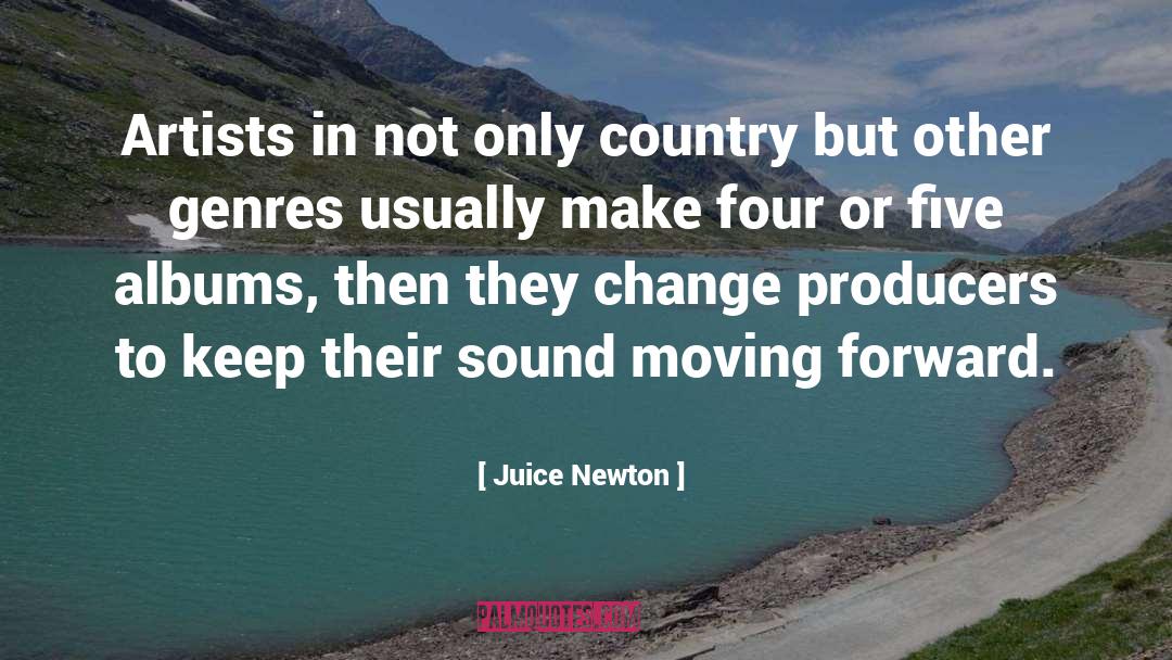 Juice Newton Quotes: Artists in not only country