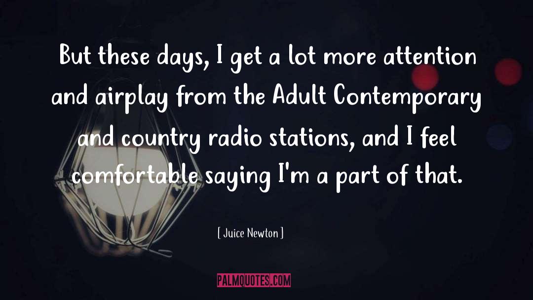 Juice Newton Quotes: But these days, I get