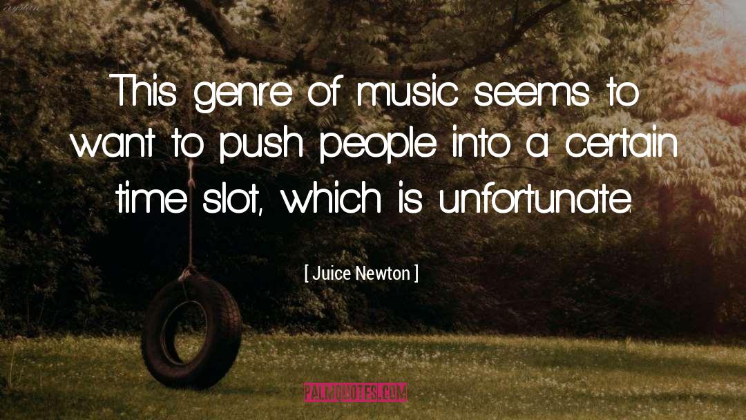 Juice Newton Quotes: This genre of music seems