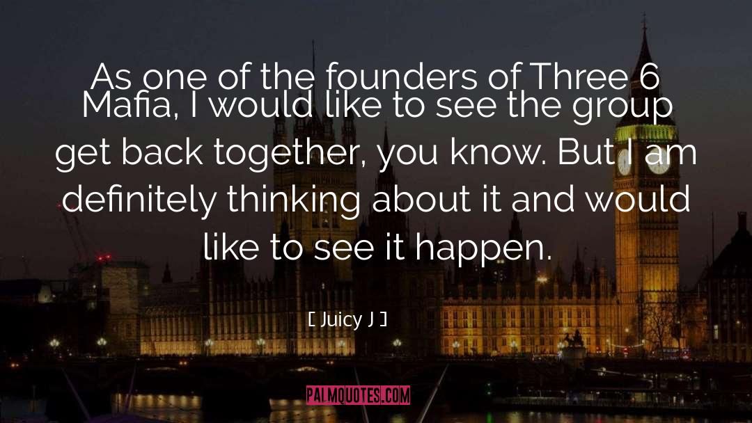 Juicy J Quotes: As one of the founders