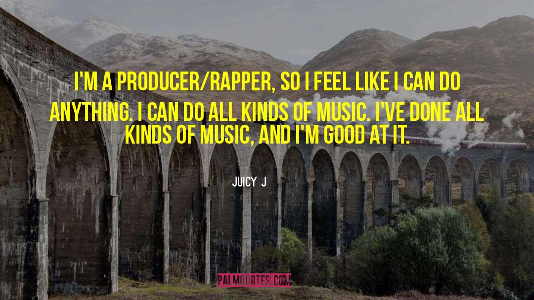 Juicy J Quotes: I'm a producer/rapper, so I