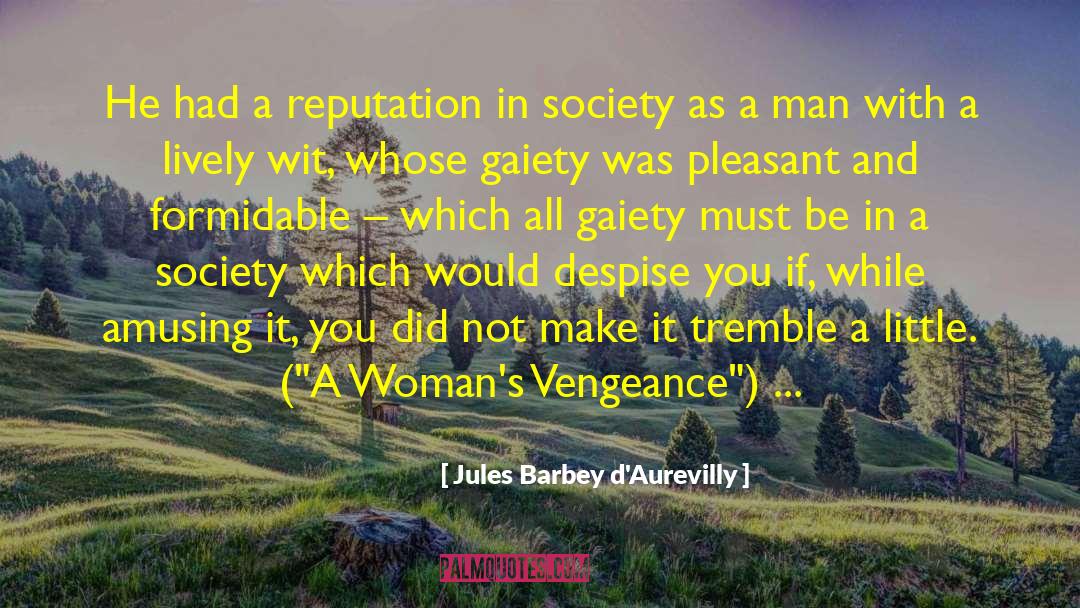 Jules Barbey D'Aurevilly Quotes: He had a reputation in