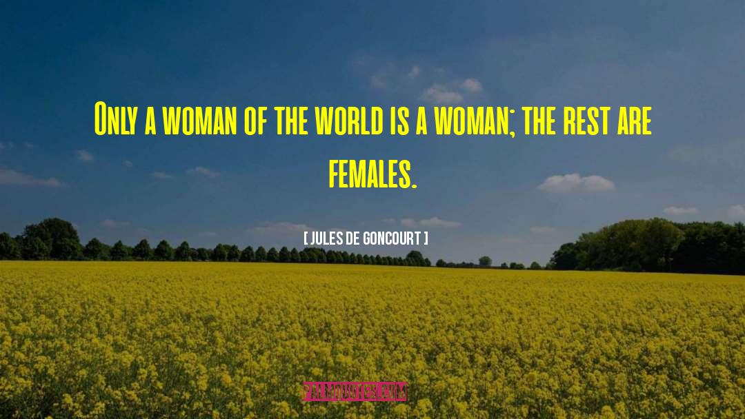 Jules De Goncourt Quotes: Only a woman of the