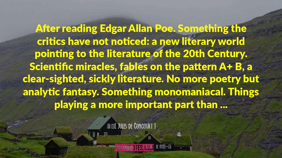 Jules De Goncourt Quotes: After reading Edgar Allan Poe.