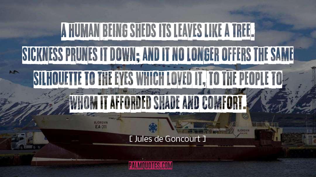 Jules De Goncourt Quotes: A human being sheds its