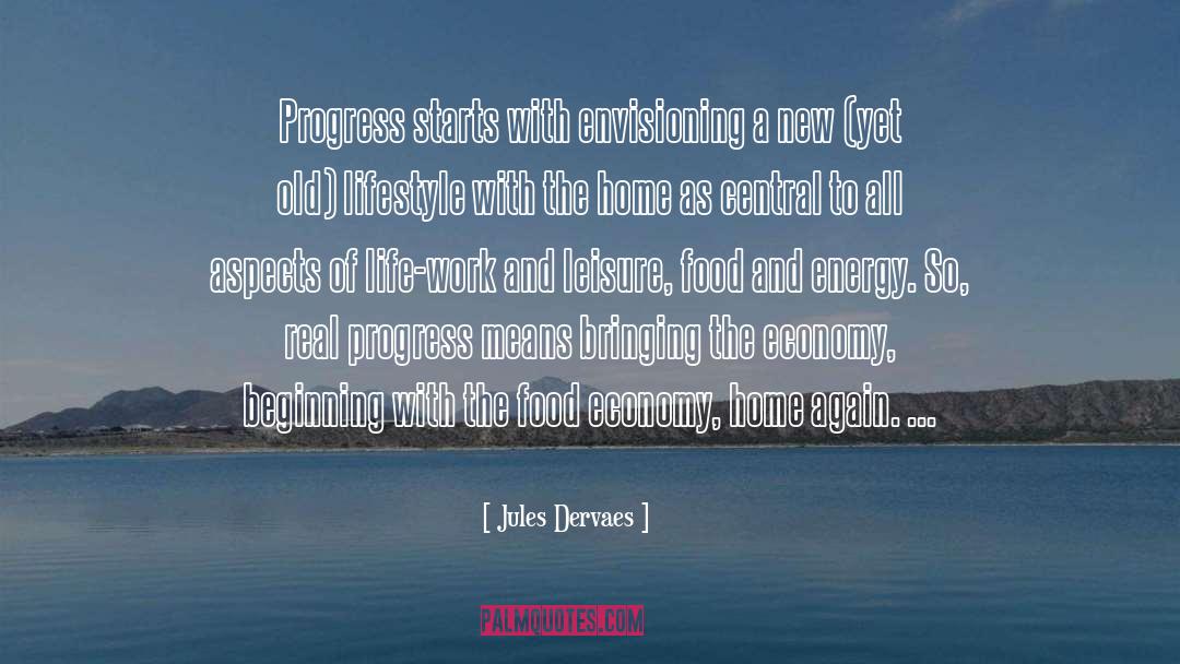 Jules Dervaes Quotes: Progress starts with envisioning a