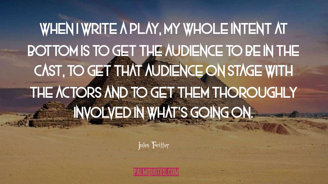 Jules Feiffer Quotes: When I write a play,