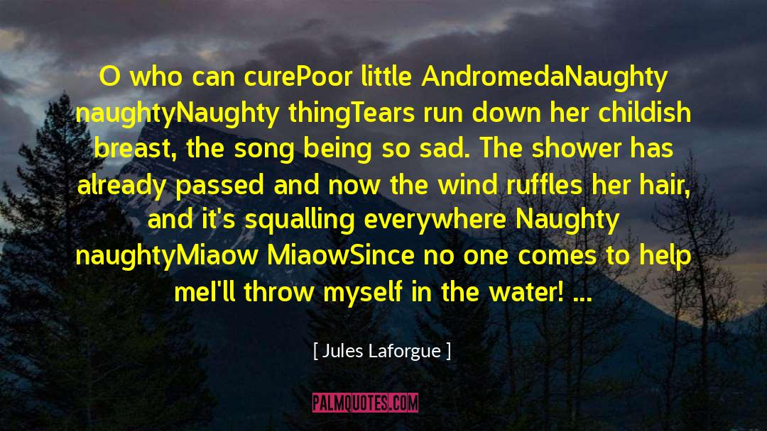 Jules Laforgue Quotes: O who can cure<br /><br