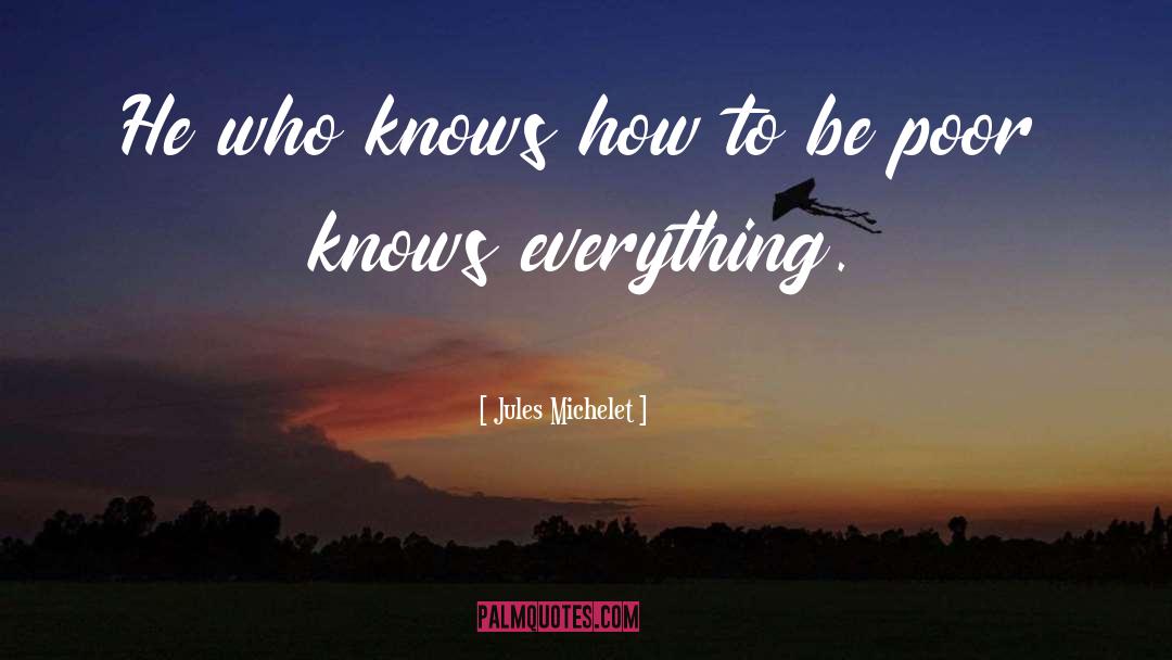 Jules Michelet Quotes: He who knows how to