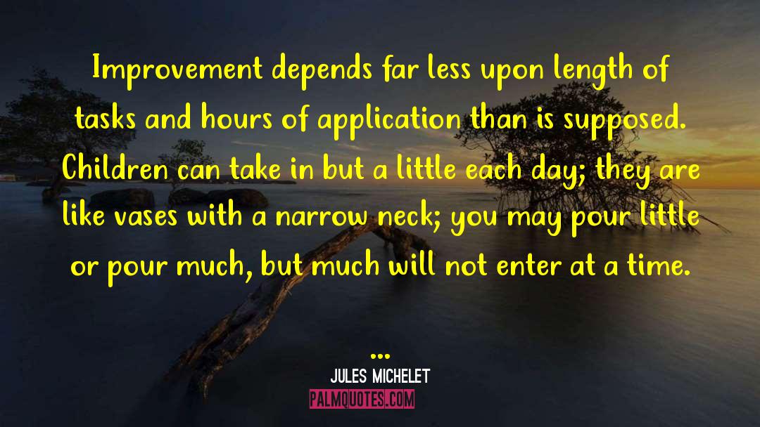 Jules Michelet Quotes: Improvement depends far less upon