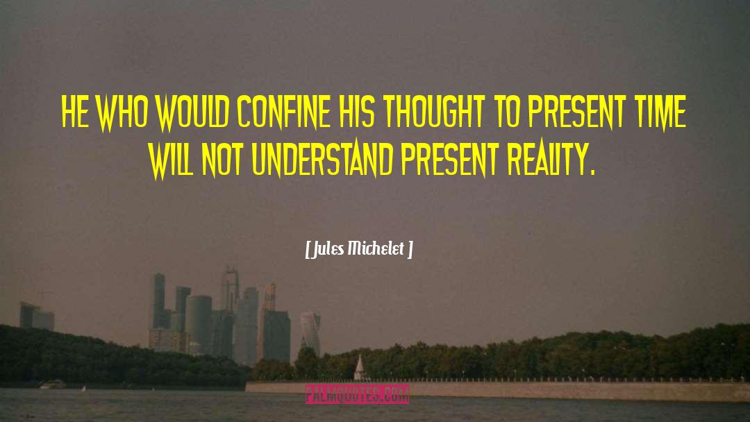 Jules Michelet Quotes: He who would confine his