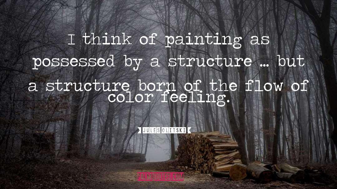 Jules Olitski Quotes: I think of painting as