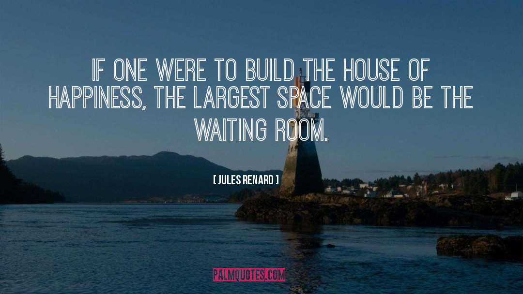 Jules Renard Quotes: If one were to build