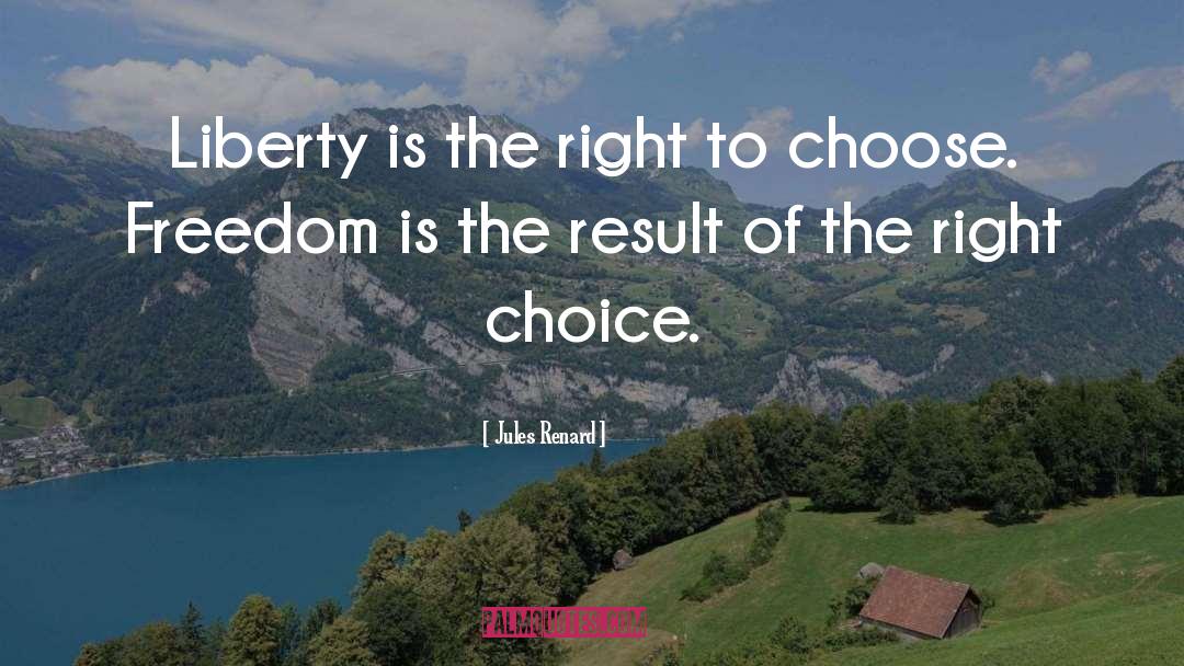 Jules Renard Quotes: Liberty is the right to