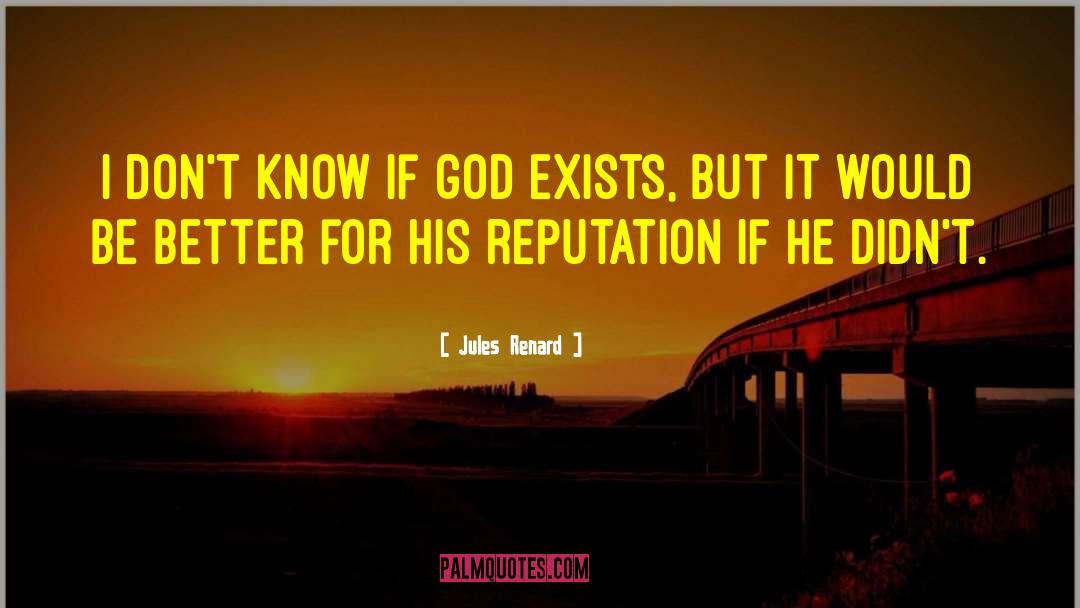 Jules Renard Quotes: I don't know if God