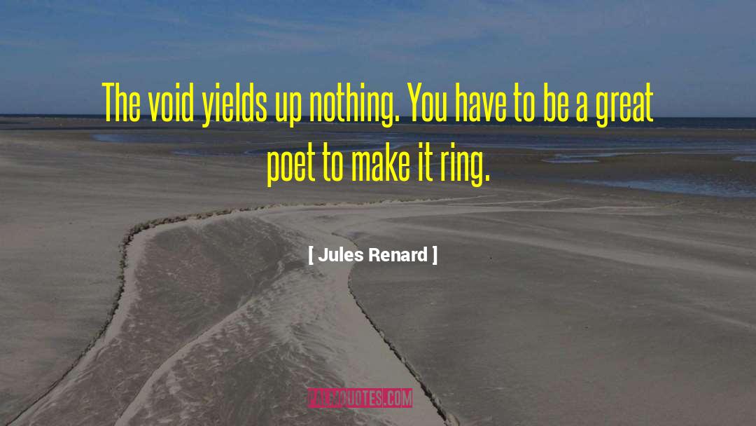 Jules Renard Quotes: The void yields up nothing.