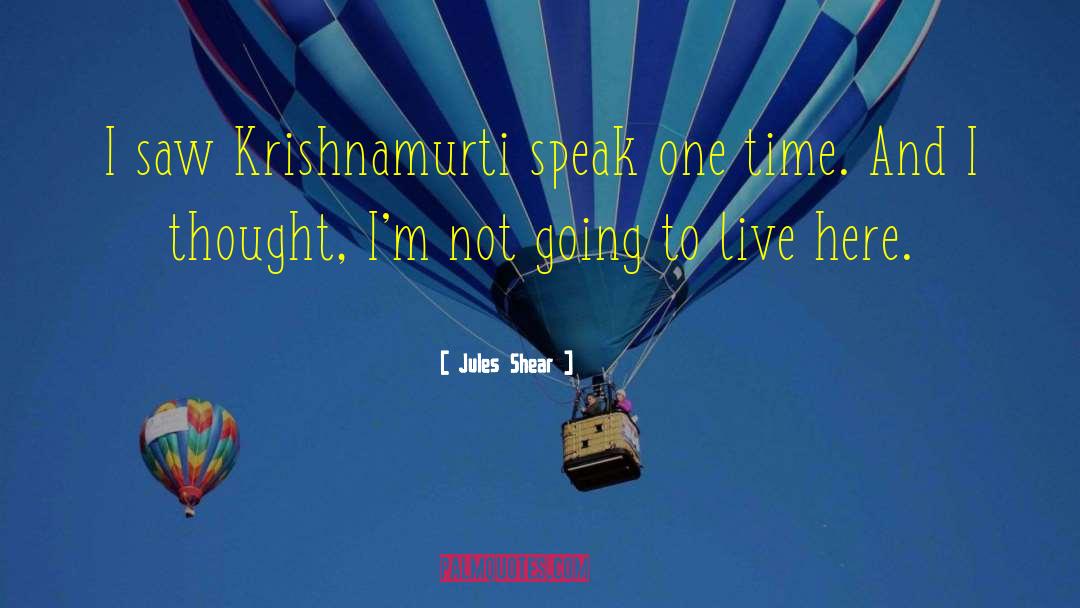 Jules Shear Quotes: I saw Krishnamurti speak one