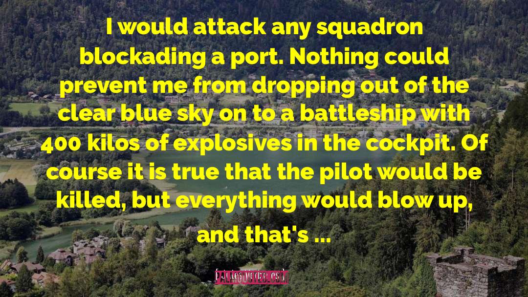 Jules Vedrines Quotes: I would attack any squadron