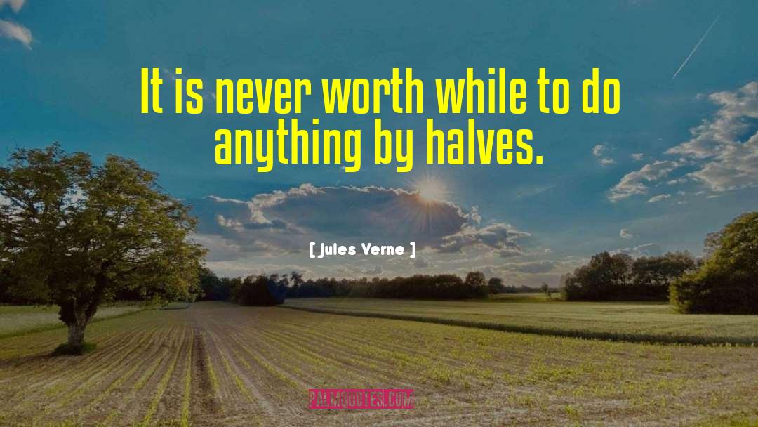 Jules Verne Quotes: It is never worth while
