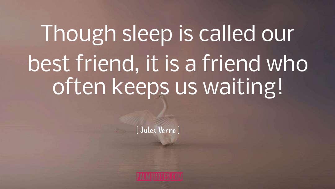 Jules Verne Quotes: Though sleep is called our