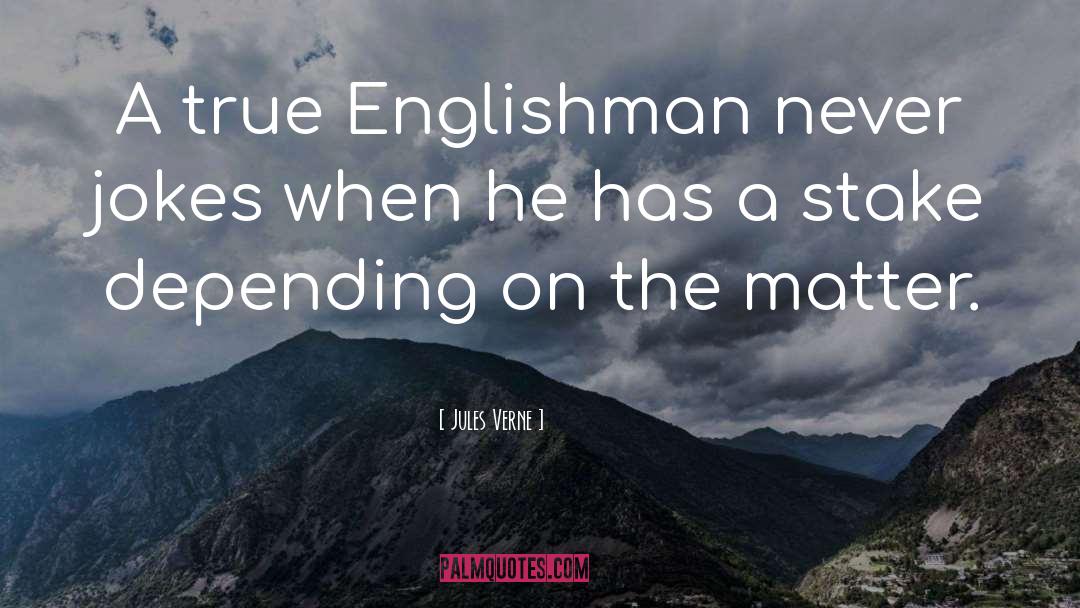 Jules Verne Quotes: A true Englishman never jokes