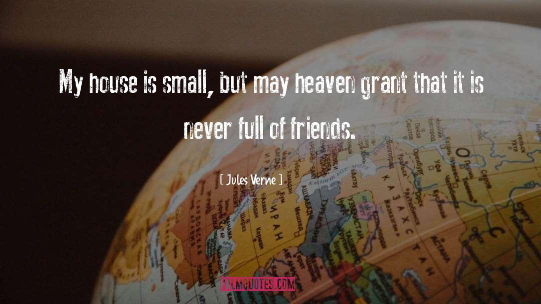 Jules Verne Quotes: My house is small, but